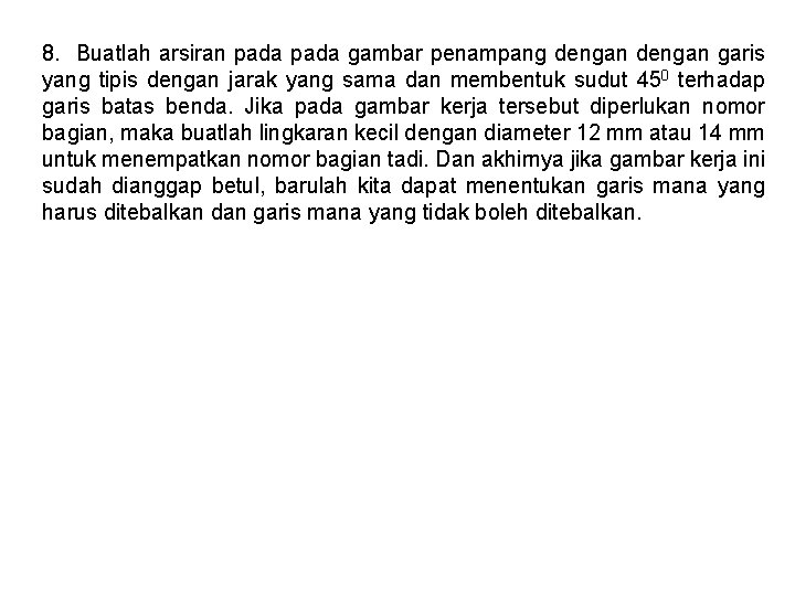 8. Buatlah arsiran pada gambar penampang dengan garis yang tipis dengan jarak yang sama