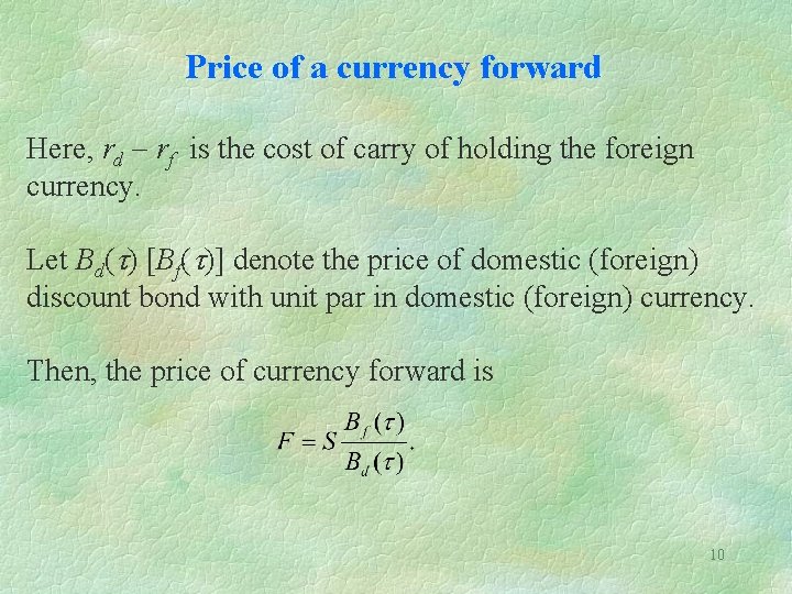 Price of a currency forward Here, rd rf is the cost of carry of