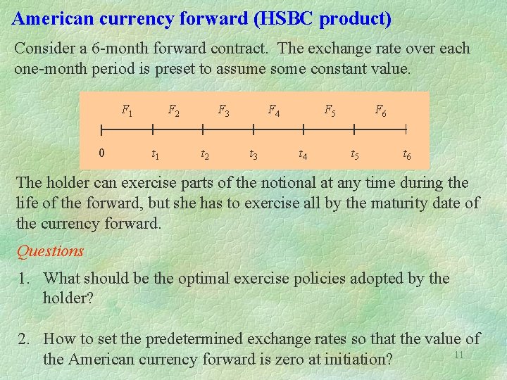 American currency forward (HSBC product) Consider a 6 -month forward contract. The exchange rate