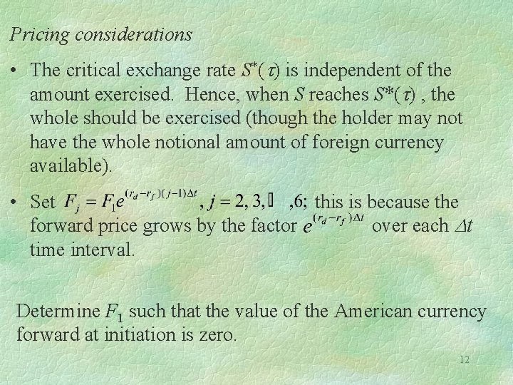 Pricing considerations • The critical exchange rate S*(t) is independent of the amount exercised.