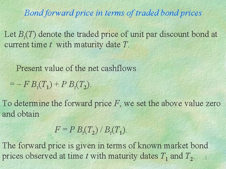 Bond forward price in terms of traded bond prices Let Bt(T) denote the traded