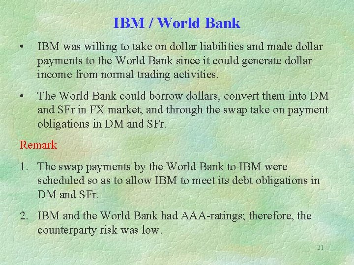 IBM / World Bank • IBM was willing to take on dollar liabilities and