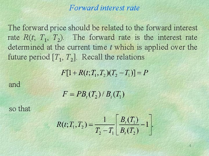 Forward interest rate The forward price should be related to the forward interest rate
