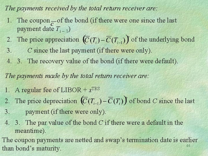 The payments received by the total return receiver are: 1. The coupon of the