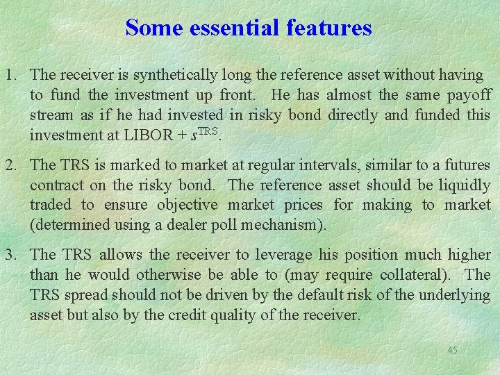 Some essential features 1. The receiver is synthetically long the reference asset without having