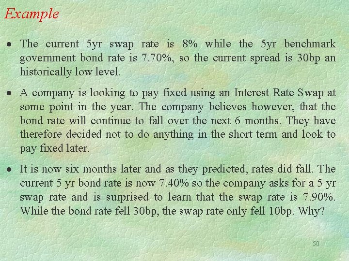 Example The current 5 yr swap rate is 8% while the 5 yr benchmark