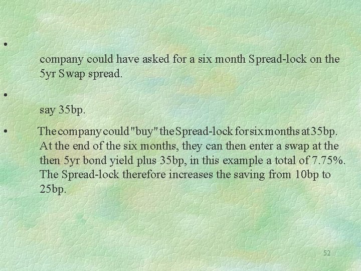  • company could have asked for a six month Spread-lock on the 5