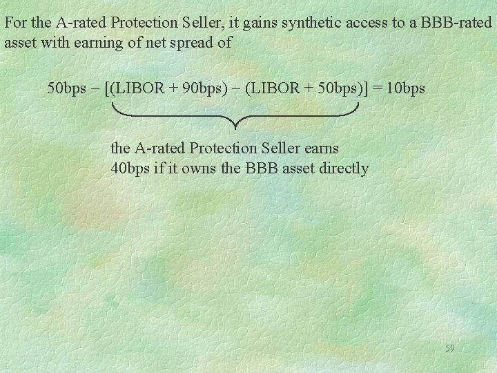 For the A-rated Protection Seller, it gains synthetic access to a BBB-rated asset with