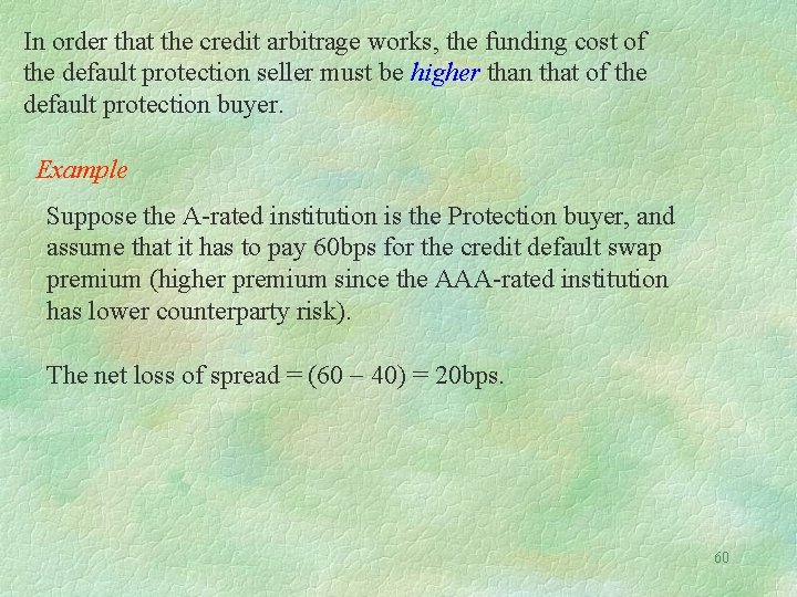 In order that the credit arbitrage works, the funding cost of the default protection
