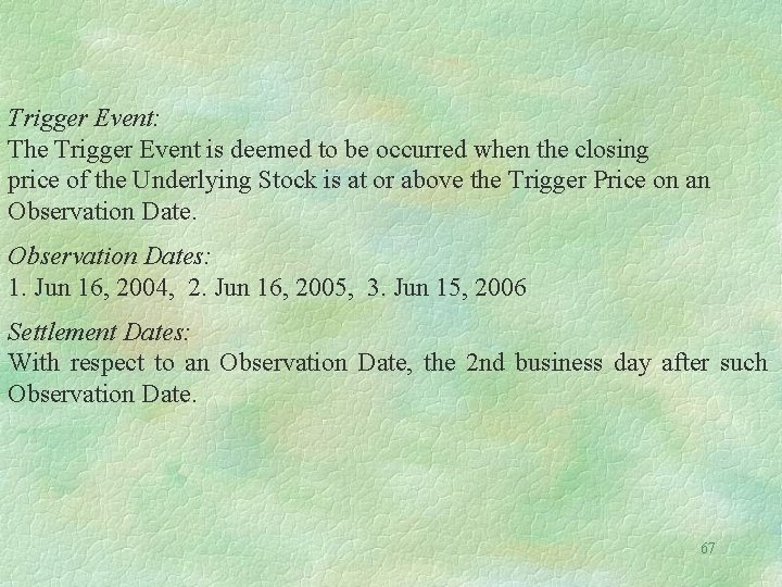 Trigger Event: The Trigger Event is deemed to be occurred when the closing price