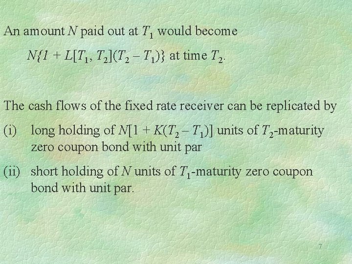 An amount N paid out at T 1 would become N{1 + L[T 1,