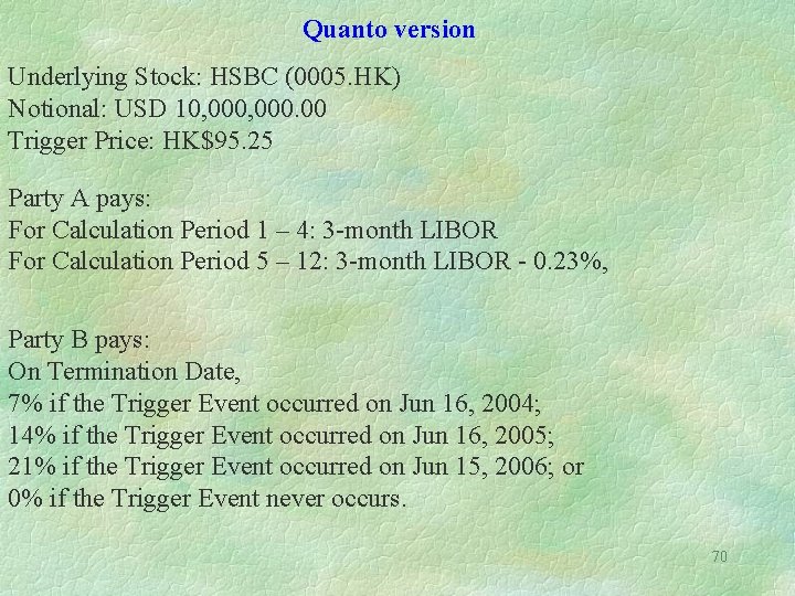 Quanto version Underlying Stock: HSBC (0005. HK) Notional: USD 10, 000. 00 Trigger Price:
