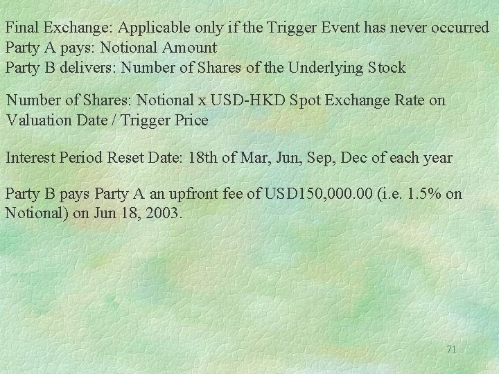 Final Exchange: Applicable only if the Trigger Event has never occurred Party A pays: