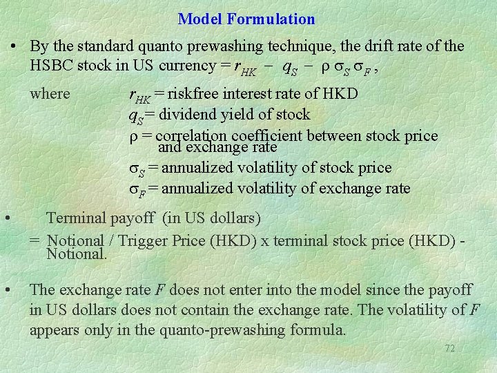 Model Formulation • By the standard quanto prewashing technique, the drift rate of the