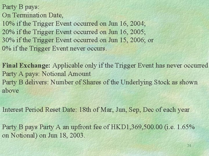 Party B pays: On Termination Date, 10% if the Trigger Event occurred on Jun