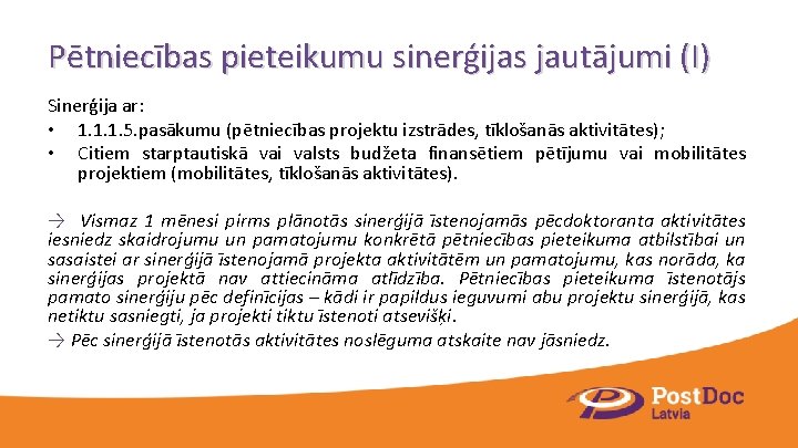 Pētniecības pieteikumu sinerģijas jautājumi (I) Sinerģija ar: • 1. 1. 1. 5. pasākumu (pētniecības