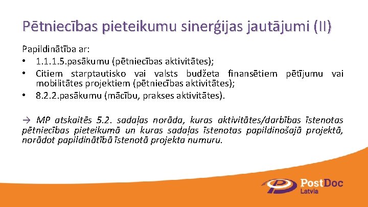 Pētniecības pieteikumu sinerģijas jautājumi (II) Papildinātība ar: • 1. 1. 1. 5. pasākumu (pētniecības