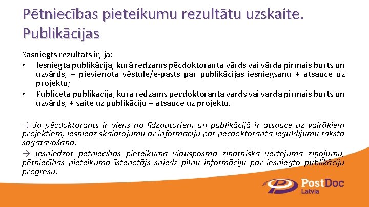 Pētniecības pieteikumu rezultātu uzskaite. Publikācijas Sasniegts rezultāts ir, ja: • Iesniegta publikācija, kurā redzams