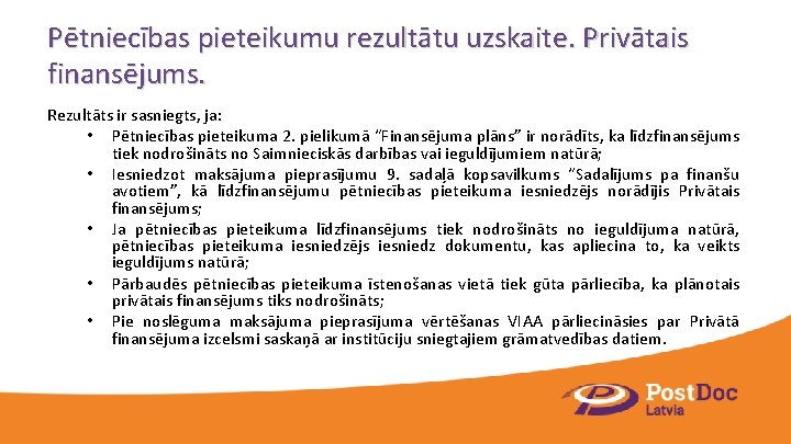 Pētniecības pieteikumu rezultātu uzskaite. Privātais finansējums. Rezultāts ir sasniegts, ja: • Pētniecības pieteikuma 2.