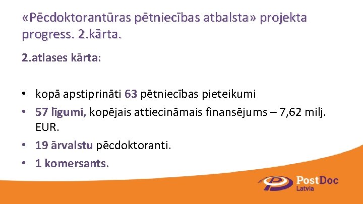  «Pēcdoktorantūras pētniecības atbalsta» projekta progress. 2. kārta. 2. atlases kārta: • kopā apstiprināti