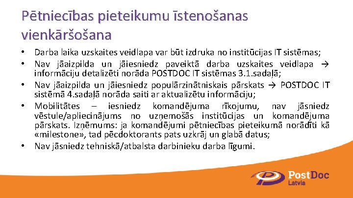 Pētniecības pieteikumu īstenošanas vienkāršošana • Darba laika uzskaites veidlapa var būt izdruka no institūcijas