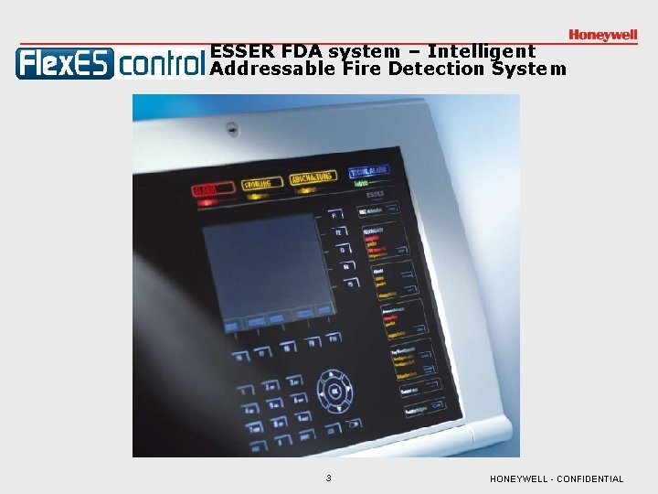 ESSER FDA system – Intelligent Addressable Fire Detection System 3 HONEYWELL - CONFIDENTIAL 