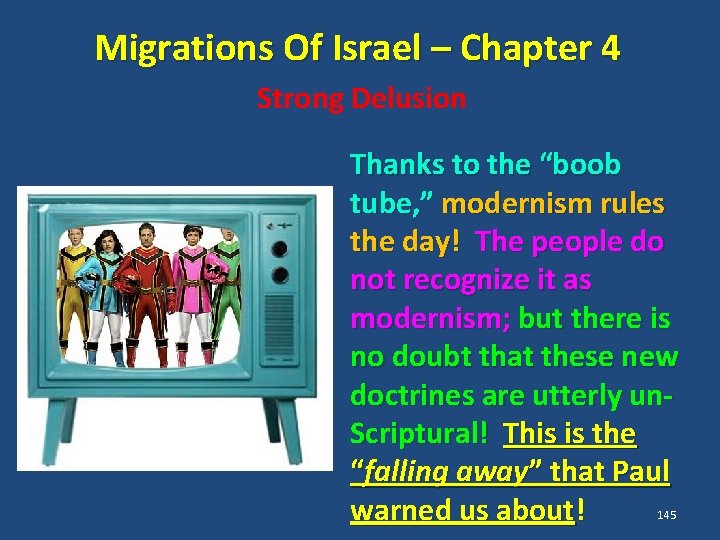 Migrations Of Israel – Chapter 4 Strong Delusion Thanks to the “boob tube, ”