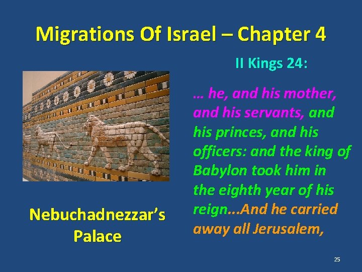 Migrations Of Israel – Chapter 4 II Kings 24: Nebuchadnezzar’s Palace … he, and