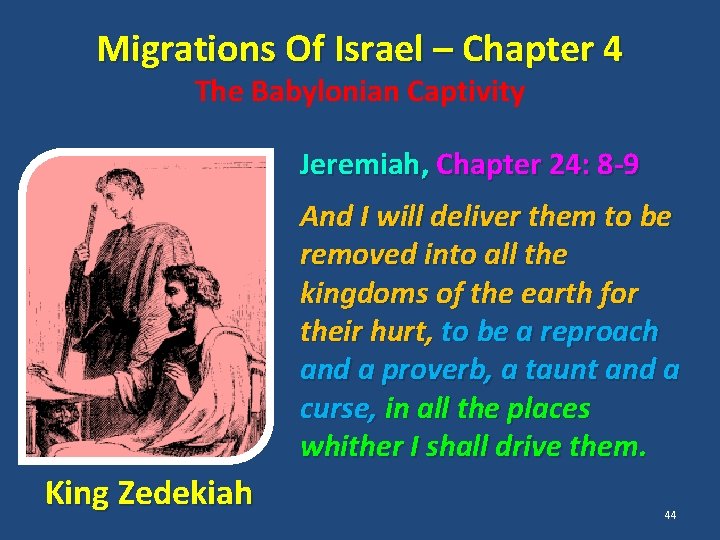 Migrations Of Israel – Chapter 4 The Babylonian Captivity Jeremiah, Chapter 24: 8 -9