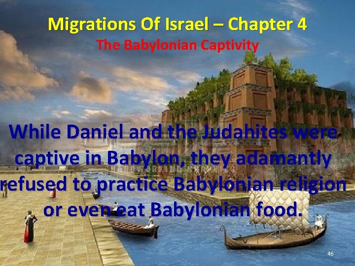 Migrations Of Israel – Chapter 4 The Babylonian Captivity While Daniel and the Judahites