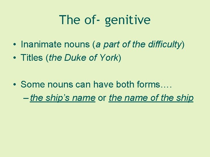The of- genitive • Inanimate nouns (a part of the difficulty) • Titles (the