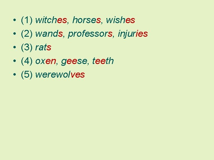  • • • (1) witches, horses, wishes (2) wands, professors, injuries (3) rats