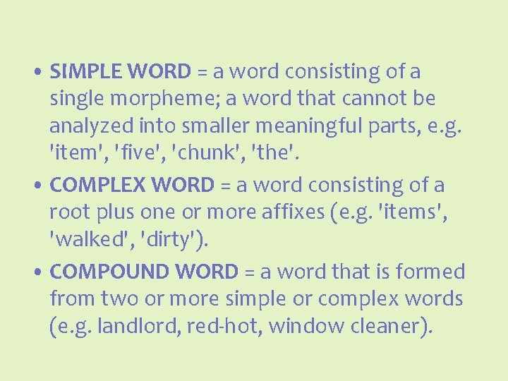  • SIMPLE WORD = a word consisting of a single morpheme; a word