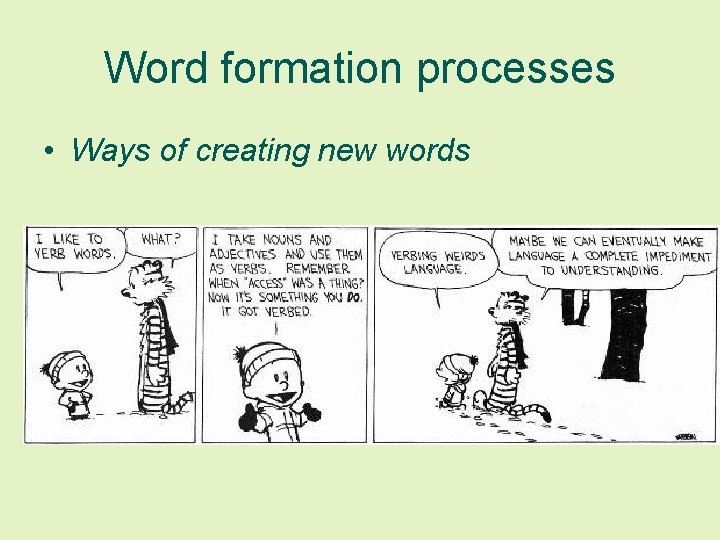 Word formation processes • Ways of creating new words 