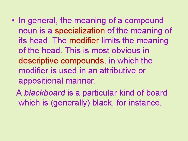  • In general, the meaning of a compound noun is a specialization of