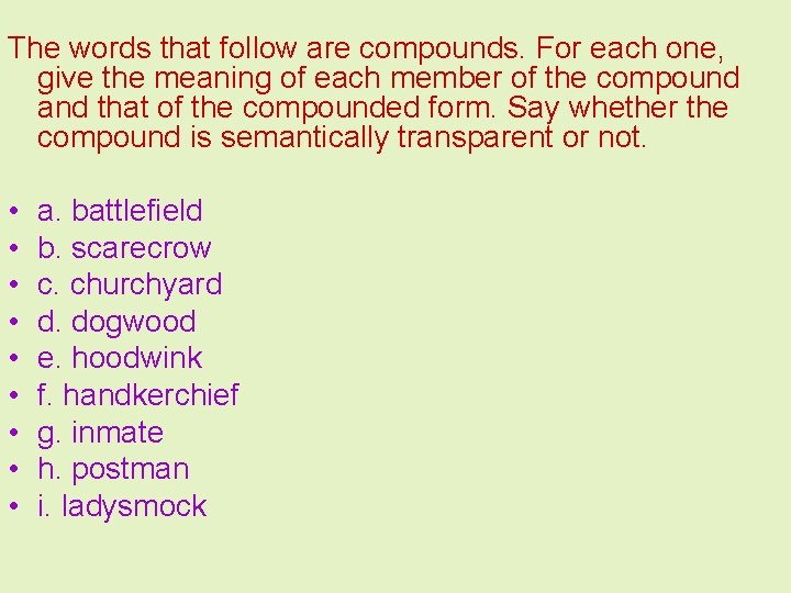 The words that follow are compounds. For each one, give the meaning of each