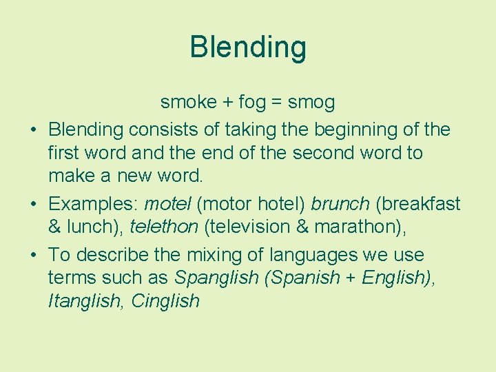 Blending smoke + fog = smog • Blending consists of taking the beginning of
