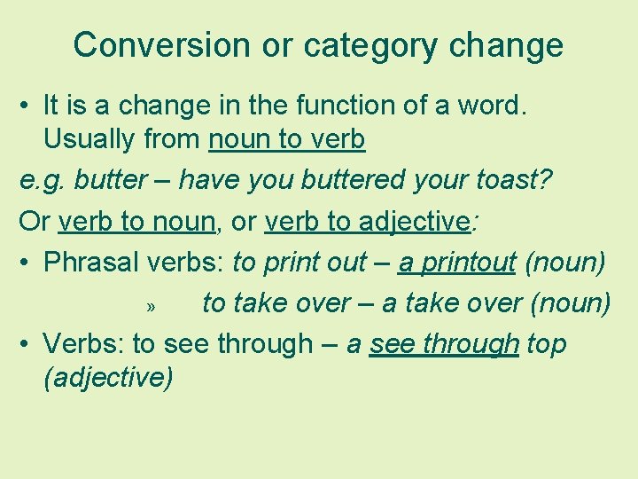 Conversion or category change • It is a change in the function of a