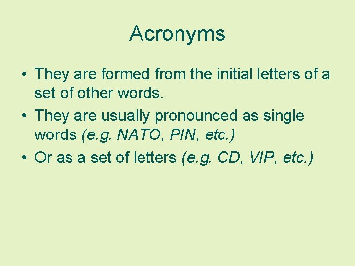 Acronyms • They are formed from the initial letters of a set of other