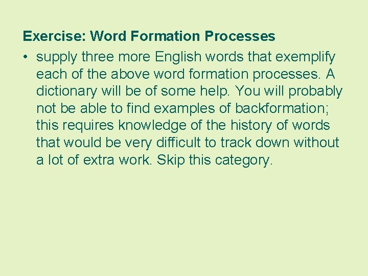 Exercise: Word Formation Processes • supply three more English words that exemplify each of