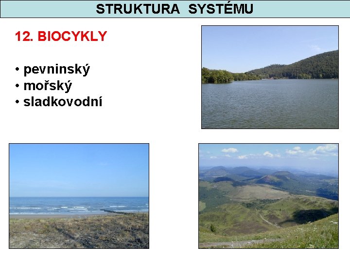 STRUKTURA SYSTÉMU 12. BIOCYKLY • pevninský • mořský • sladkovodní 