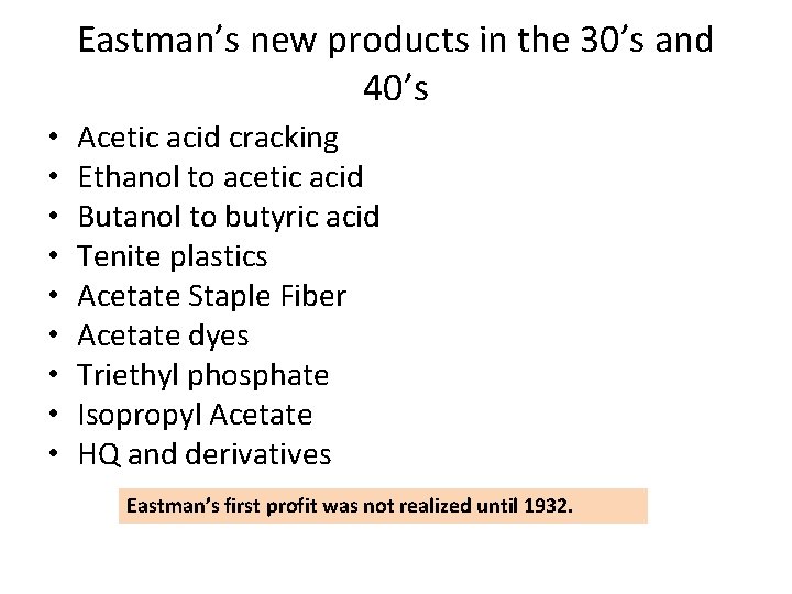 Eastman’s new products in the 30’s and 40’s • • • Acetic acid cracking
