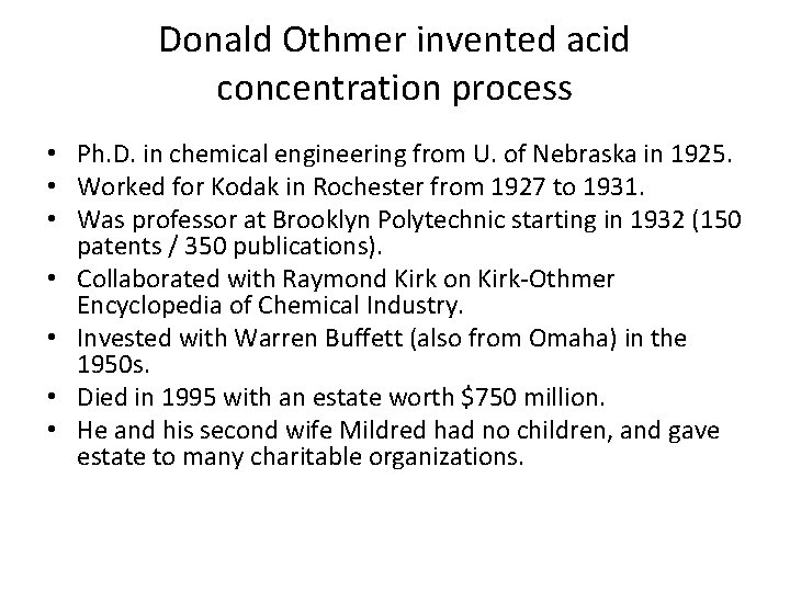 Donald Othmer invented acid concentration process • Ph. D. in chemical engineering from U.