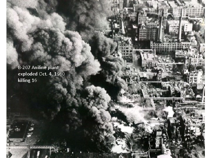 B-207 Aniline plant exploded Oct. 4, 1960 killing 16 