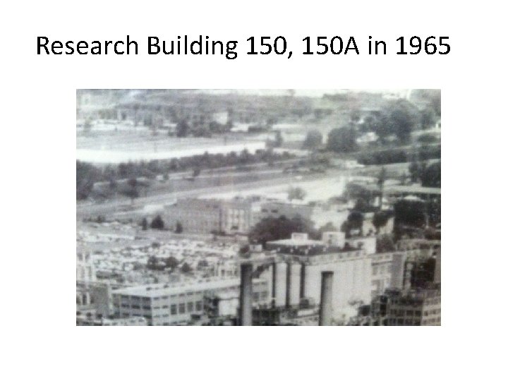 Research Building 150, 150 A in 1965 