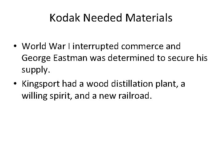 Kodak Needed Materials • World War I interrupted commerce and George Eastman was determined