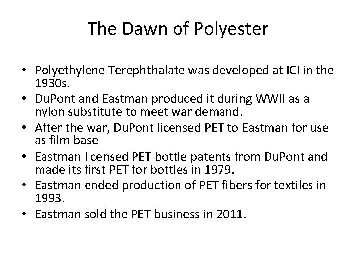 The Dawn of Polyester • Polyethylene Terephthalate was developed at ICI in the 1930