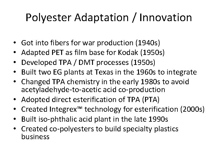 Polyester Adaptation / Innovation • • • Got into fibers for war production (1940