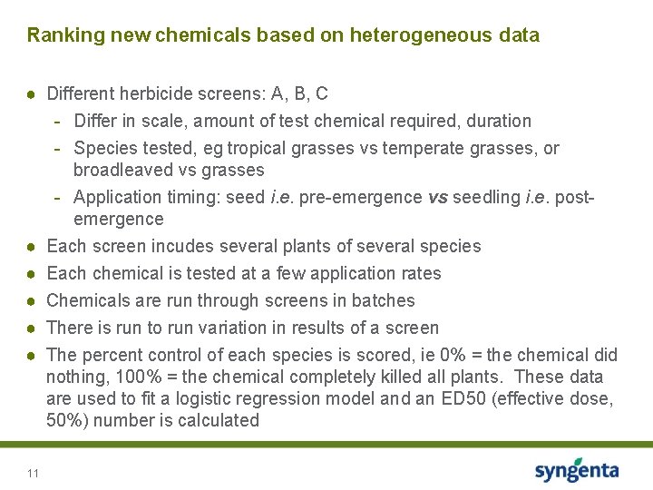 Ranking new chemicals based on heterogeneous data ● Different herbicide screens: A, B, C