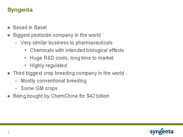 Syngenta ● Based in Basel ● Biggest pesticide company in the world - Very